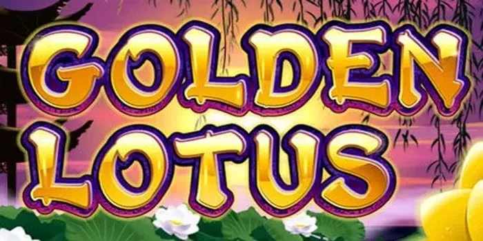 Permainan Slot Online Gacor Golden Lotus Yang Wajib Dicoba