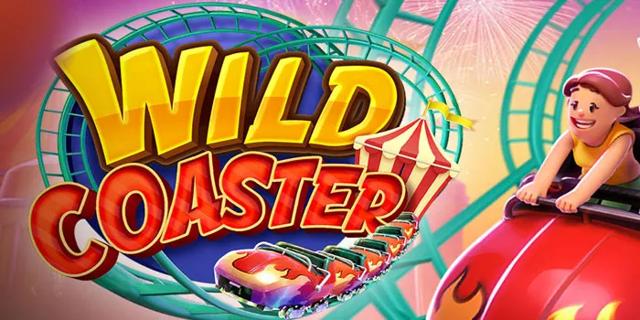 Wild Coaster Game Slot Online Yang Penuh Keberuntungan
