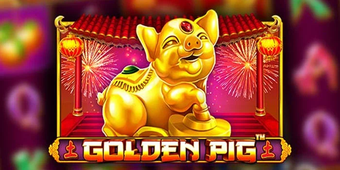 Game Slot Golden Pig – Temukan Keberuntungan Kamu