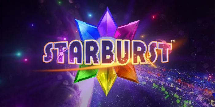 Game Slot Starburst – Slot Online Penuh Keceriaan Berhadiah Uang Tunai