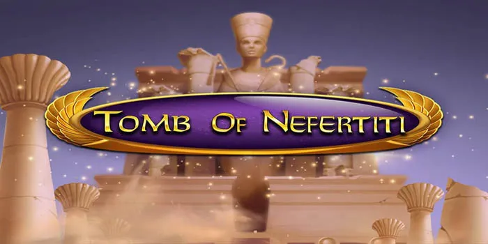 Tomb of Nefertiti Penemuan Harta Karun yang Luar Biasa
