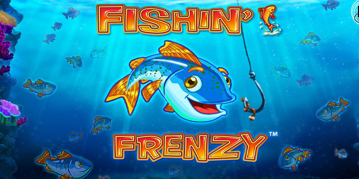 Cara Mudah Mendapatkan Jackpot Di Slot Fishin’ Frenzy