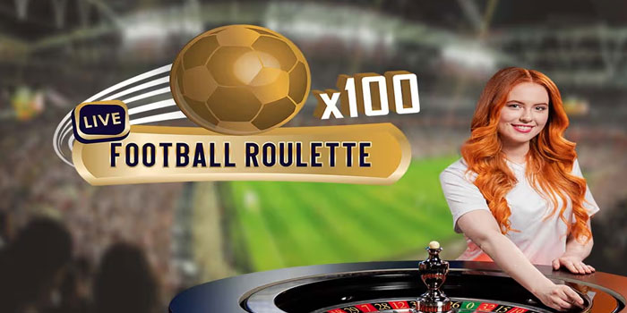 Tips Ampuh Meraih Kemenangan Di Casino Live Football Roulette