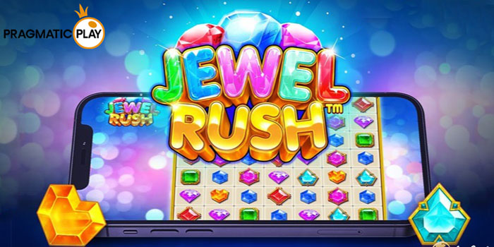 Tips Jitu Jackpot Bermain Di Slot Jewel Rush