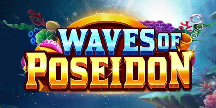 Tips Ampuh Menang Besar di Slot Waves Of Poseidon Online