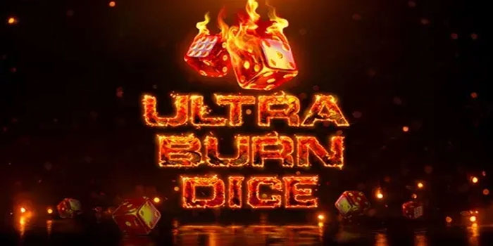 Rahasia Sukses Bermain Slot Ultra Burn Dice Online