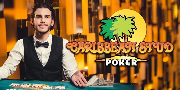 Tips Rahasia Menghadapi Lawan Di Casino Caribbean Stud Poker